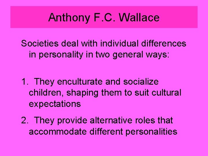 Anthony F. C. Wallace Societies deal with individual differences in personality in two general