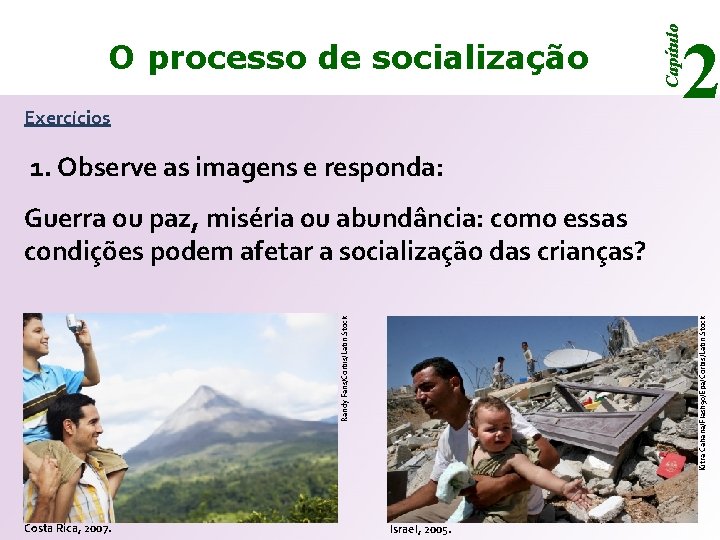 Exercícios Capítulo O processo de socialização 2 1. Observe as imagens e responda: Randy Exercícios Capítulo O processo de socialização 2 1. Observe as imagens e responda: Randy