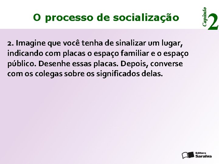 2. Imagine que você tenha de sinalizar um lugar, indicando com placas o espaço 2. Imagine que você tenha de sinalizar um lugar, indicando com placas o espaço