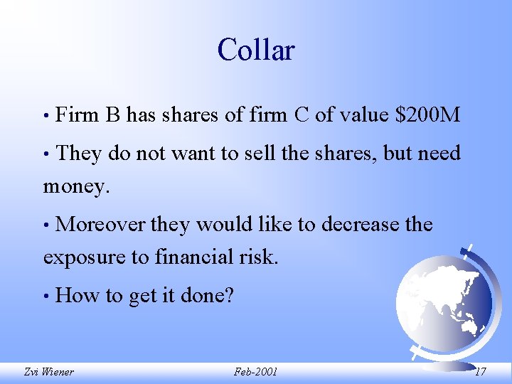 Collar • Firm B has shares of firm C of value $200 M They Collar • Firm B has shares of firm C of value $200 M They