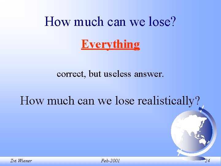 How much can we lose? Everything correct, but useless answer. How much can we How much can we lose? Everything correct, but useless answer. How much can we
