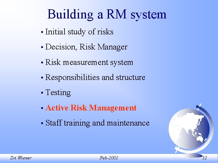 Building a RM system Zvi Wiener • Initial study of risks • Decision, Risk Building a RM system Zvi Wiener • Initial study of risks • Decision, Risk