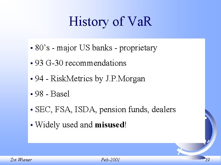History of Va. R • 80’s - major US banks - proprietary • 93 History of Va. R • 80’s - major US banks - proprietary • 93