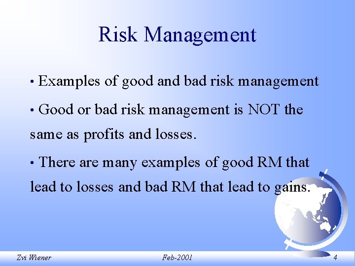 Risk Management • Examples of good and bad risk management • Good or bad Risk Management • Examples of good and bad risk management • Good or bad