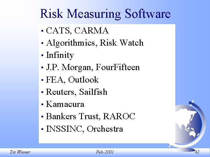 Risk Measuring Software CATS, CARMA • Algorithmics, Risk Watch • Infinity • J. P. Risk Measuring Software CATS, CARMA • Algorithmics, Risk Watch • Infinity • J. P.