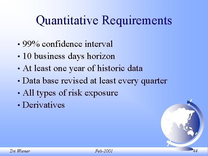 Quantitative Requirements 99% confidence interval • 10 business days horizon • At least one Quantitative Requirements 99% confidence interval • 10 business days horizon • At least one