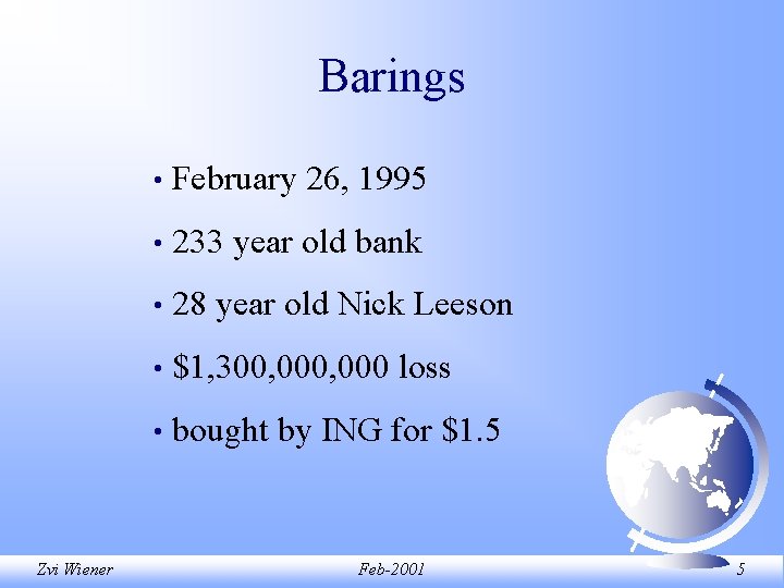 Barings Zvi Wiener • February 26, 1995 • 233 year old bank • 28 Barings Zvi Wiener • February 26, 1995 • 233 year old bank • 28