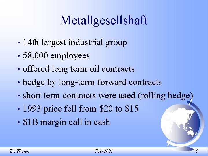 Metallgesellshaft 14 th largest industrial group • 58, 000 employees • offered long term Metallgesellshaft 14 th largest industrial group • 58, 000 employees • offered long term