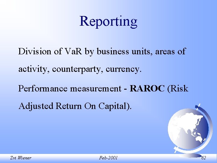 Reporting Division of Va. R by business units, areas of activity, counterparty, currency. Performance Reporting Division of Va. R by business units, areas of activity, counterparty, currency. Performance