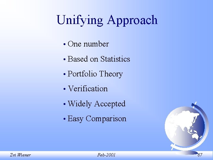 Unifying Approach Zvi Wiener • One number • Based on Statistics • Portfolio Theory Unifying Approach Zvi Wiener • One number • Based on Statistics • Portfolio Theory