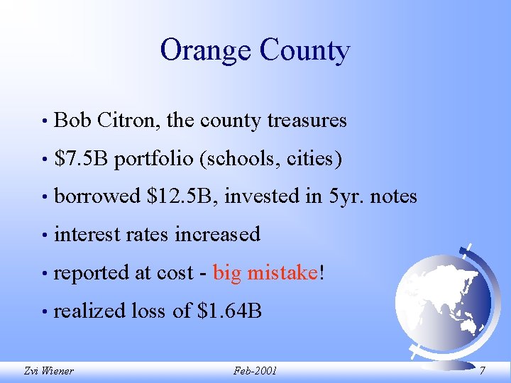 Orange County • Bob Citron, the county treasures • $7. 5 B portfolio (schools, Orange County • Bob Citron, the county treasures • $7. 5 B portfolio (schools,