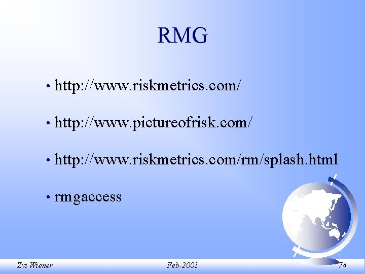 RMG • http: //www. riskmetrics. com/ • http: //www. pictureofrisk. com/ • http: //www. RMG • http: //www. riskmetrics. com/ • http: //www. pictureofrisk. com/ • http: //www.