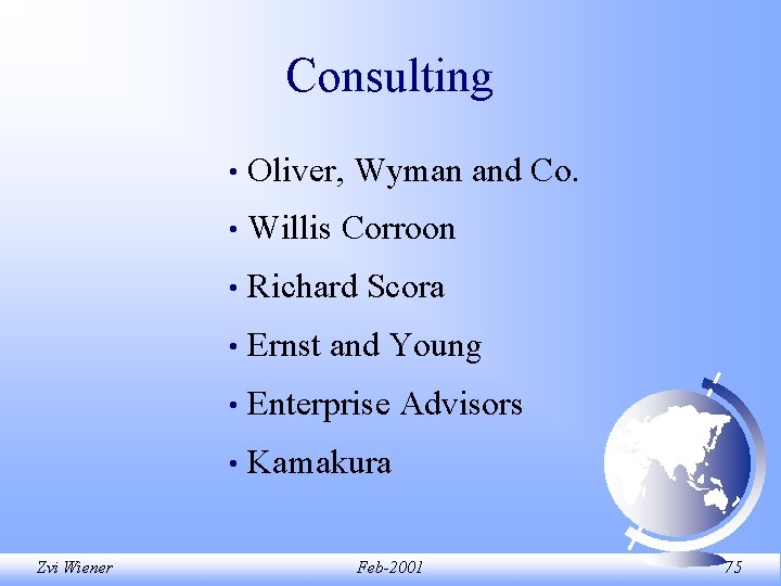 Consulting Zvi Wiener • Oliver, Wyman and Co. • Willis Corroon • Richard Scora Consulting Zvi Wiener • Oliver, Wyman and Co. • Willis Corroon • Richard Scora