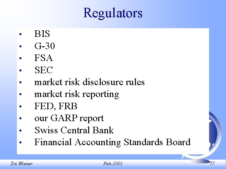 Regulators • • • BIS G-30 FSA SEC market risk disclosure rules market risk Regulators • • • BIS G-30 FSA SEC market risk disclosure rules market risk