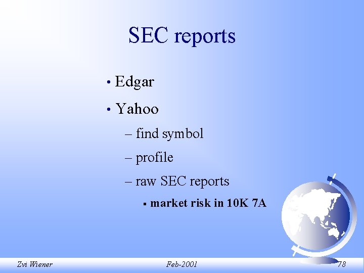 SEC reports • Edgar • Yahoo – find symbol – profile – raw SEC SEC reports • Edgar • Yahoo – find symbol – profile – raw SEC