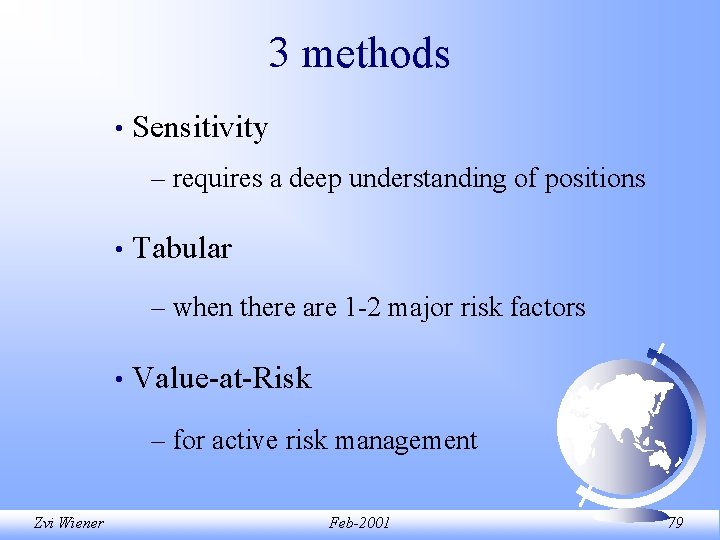 3 methods • Sensitivity – requires a deep understanding of positions • Tabular – 3 methods • Sensitivity – requires a deep understanding of positions • Tabular –