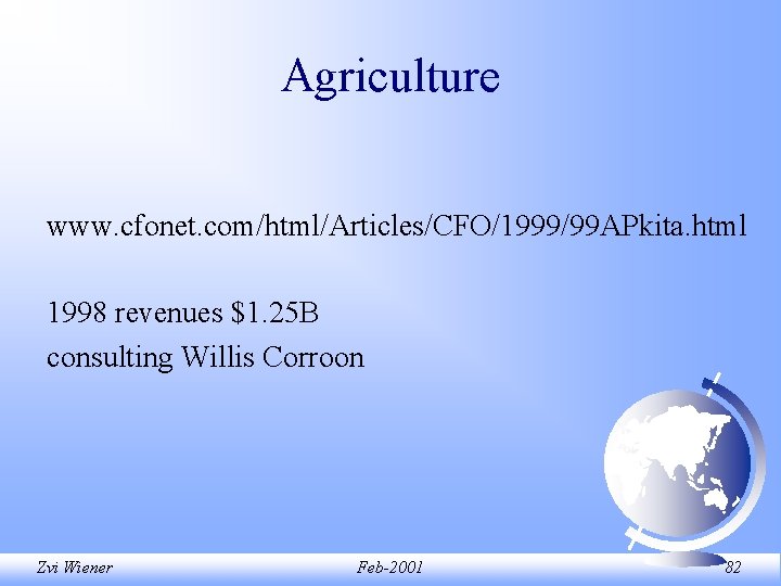 Agriculture www. cfonet. com/html/Articles/CFO/1999/99 APkita. html 1998 revenues $1. 25 B consulting Willis Corroon Agriculture www. cfonet. com/html/Articles/CFO/1999/99 APkita. html 1998 revenues $1. 25 B consulting Willis Corroon