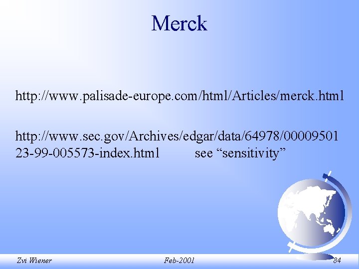 Merck http: //www. palisade-europe. com/html/Articles/merck. html http: //www. sec. gov/Archives/edgar/data/64978/00009501 23 -99 -005573 -index. Merck http: //www. palisade-europe. com/html/Articles/merck. html http: //www. sec. gov/Archives/edgar/data/64978/00009501 23 -99 -005573 -index.