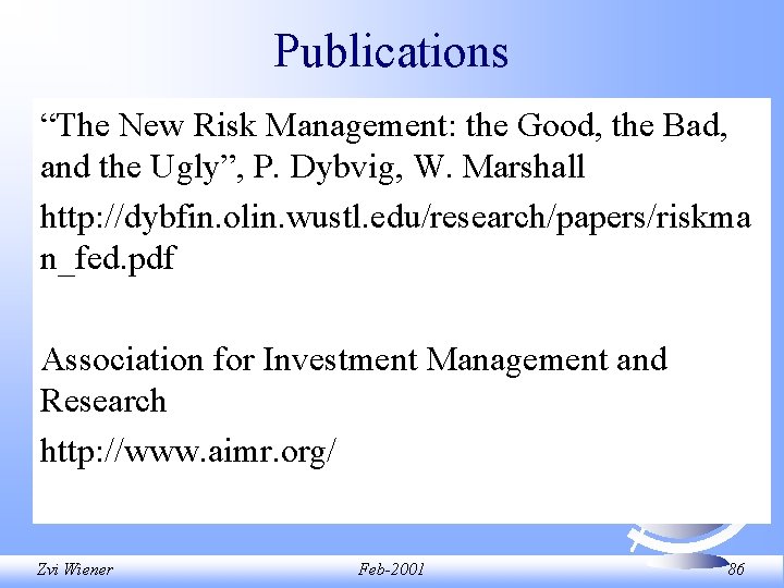 Publications “The New Risk Management: the Good, the Bad, and the Ugly”, P. Dybvig, Publications “The New Risk Management: the Good, the Bad, and the Ugly”, P. Dybvig,