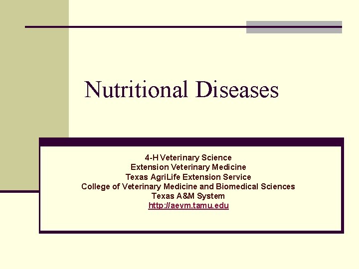 Nutritional Diseases 4 -H Veterinary Science Extension Veterinary Medicine Texas Agri. Life Extension Service
