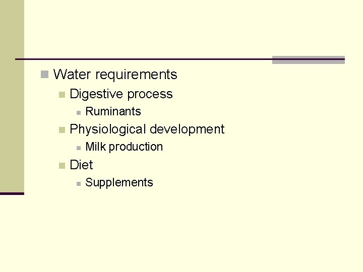 n Water requirements n Digestive process n n Physiological development n n Ruminants Milk
