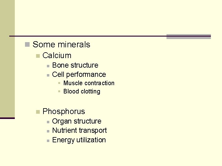 n Some minerals n Calcium n n Bone structure Cell performance § Muscle contraction