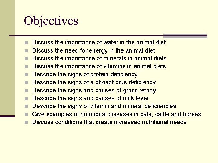 Objectives n n n Discuss the importance of water in the animal diet Discuss