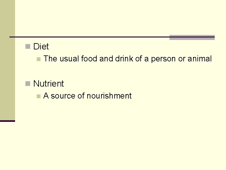 n Diet n The usual food and drink of a person or animal n