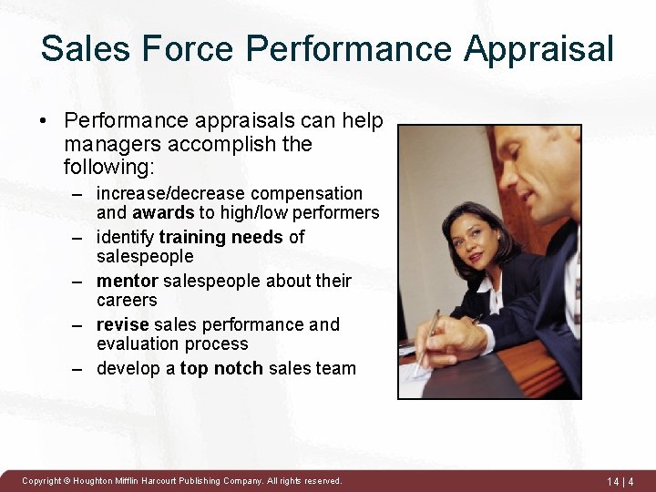 Sales Force Performance Appraisal • Performance appraisals can help managers accomplish the following: –