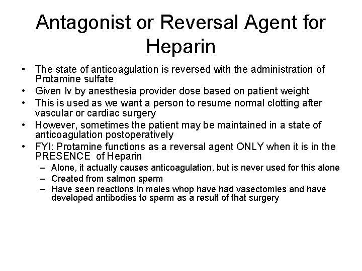 Antagonist or Reversal Agent for Heparin • The state of anticoagulation is reversed with