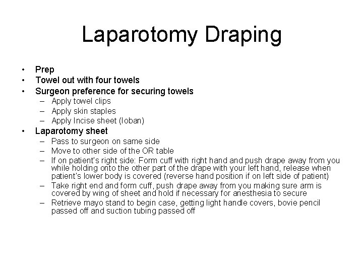 Laparotomy Draping • • • Prep Towel out with four towels Surgeon preference for Laparotomy Draping • • • Prep Towel out with four towels Surgeon preference for