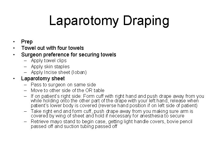 Laparotomy Draping • • • Prep Towel out with four towels Surgeon preference for