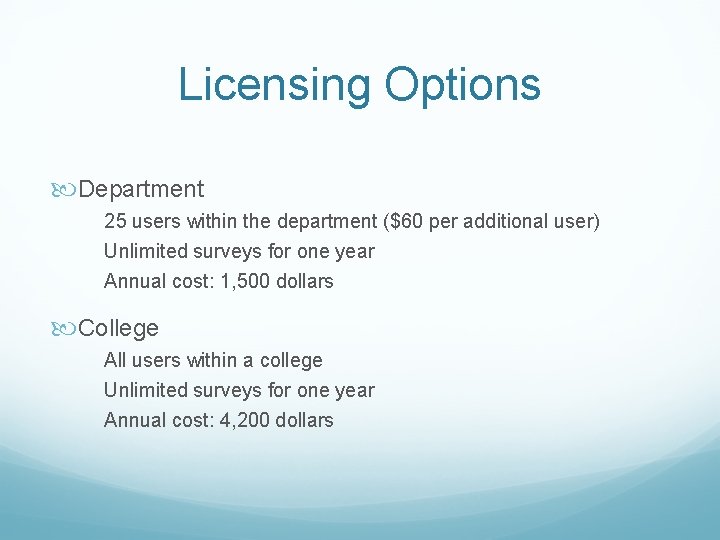 Licensing Options Department 25 users within the department ($60 per additional user) Unlimited surveys