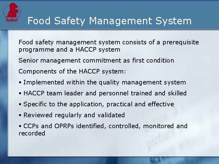 Food Safety Management System Food safety management system consists of a prerequisite programme and
