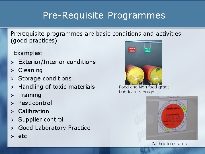 Pre-Requisite Programmes Prerequisite programmes are basic conditions and activities (good practices) Examples: Ø Ø