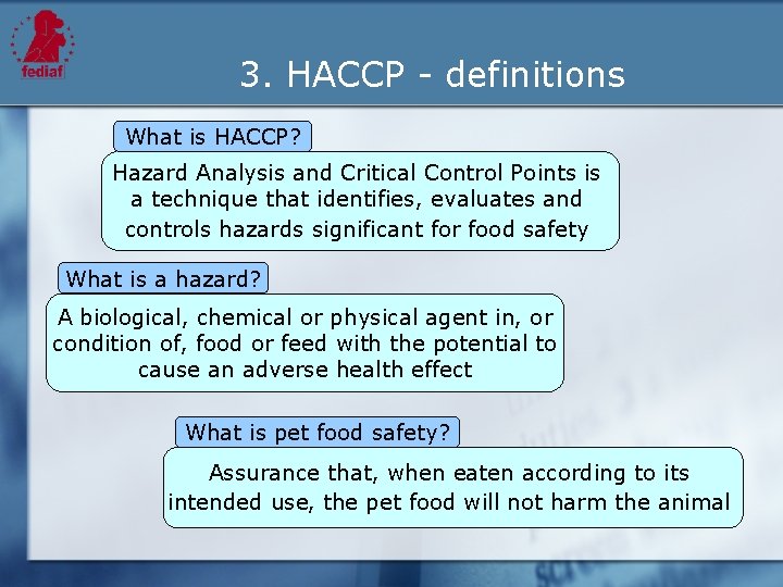 3. HACCP - definitions What is HACCP? Hazard Analysis and Critical Control Points is