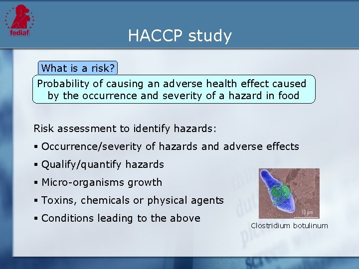 HACCP study What is a risk? Probability of causing an adverse health effect caused