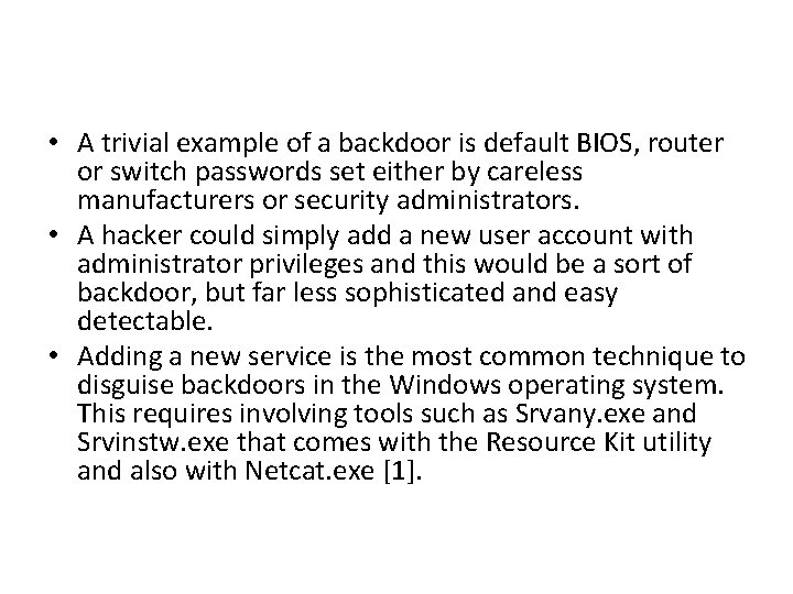  • A trivial example of a backdoor is default BIOS, router or switch