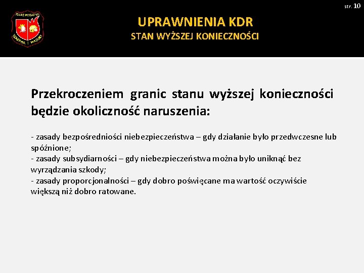 str. 10 UPRAWNIENIA KDR STAN WYŻSZEJ KONIECZNOŚCI Przekroczeniem granic stanu wyższej konieczności będzie okoliczność str. 10 UPRAWNIENIA KDR STAN WYŻSZEJ KONIECZNOŚCI Przekroczeniem granic stanu wyższej konieczności będzie okoliczność