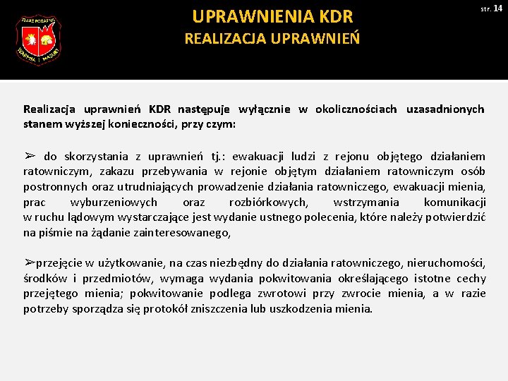 UPRAWNIENIA KDR str. 14 REALIZACJA UPRAWNIEŃ Realizacja uprawnień KDR następuje wyłącznie w okolicznościach uzasadnionych