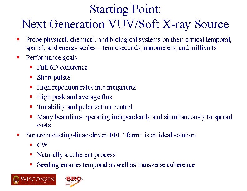 Starting Point: Next Generation VUV/Soft X-ray Source § Probe physical, chemical, and biological systems