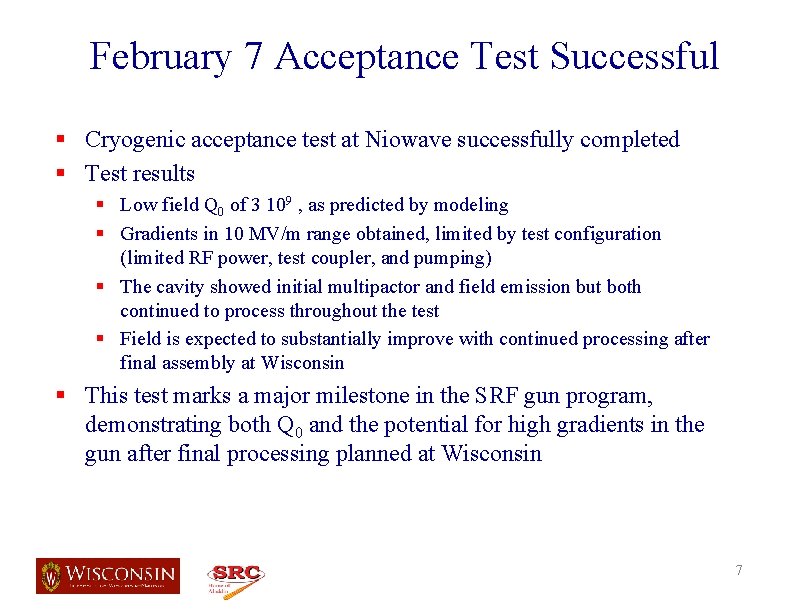 February 7 Acceptance Test Successful § Cryogenic acceptance test at Niowave successfully completed §