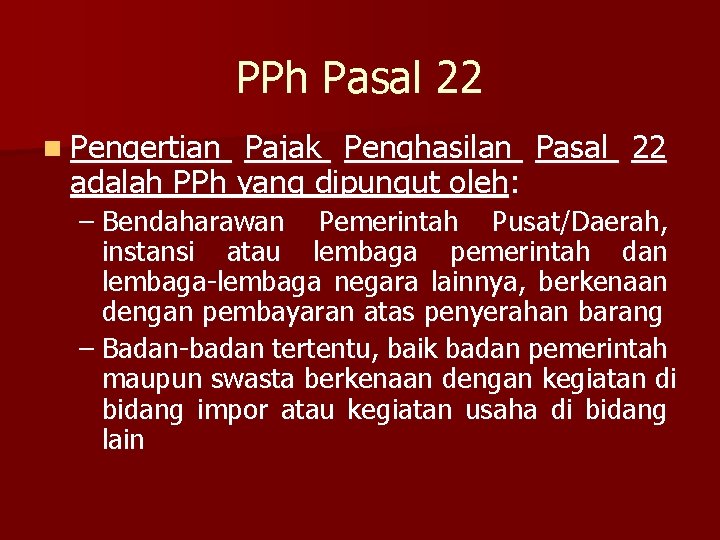 PPh Pasal 22 n Pengertian Pajak Penghasilan Pasal 22 adalah PPh yang dipungut oleh: