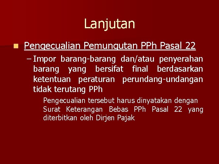 Lanjutan n Pengecualian Pemungutan PPh Pasal 22 – Impor barang-barang dan/atau penyerahan barang yang