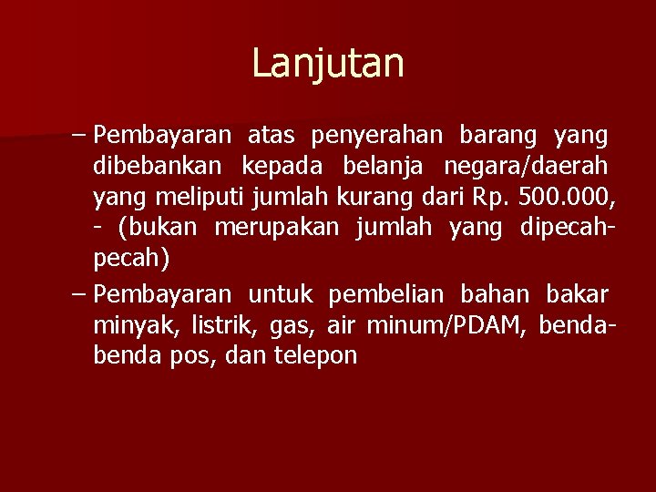 Lanjutan – Pembayaran atas penyerahan barang yang dibebankan kepada belanja negara/daerah yang meliputi jumlah