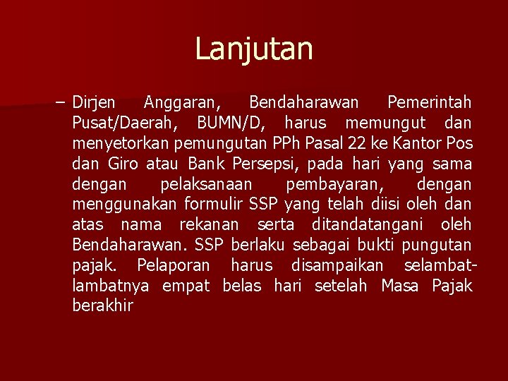 Lanjutan – Dirjen Anggaran, Bendaharawan Pemerintah Pusat/Daerah, BUMN/D, harus memungut dan menyetorkan pemungutan PPh