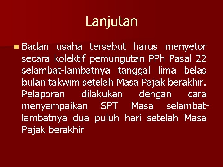 Lanjutan n Badan usaha tersebut harus menyetor secara kolektif pemungutan PPh Pasal 22 selambat-lambatnya