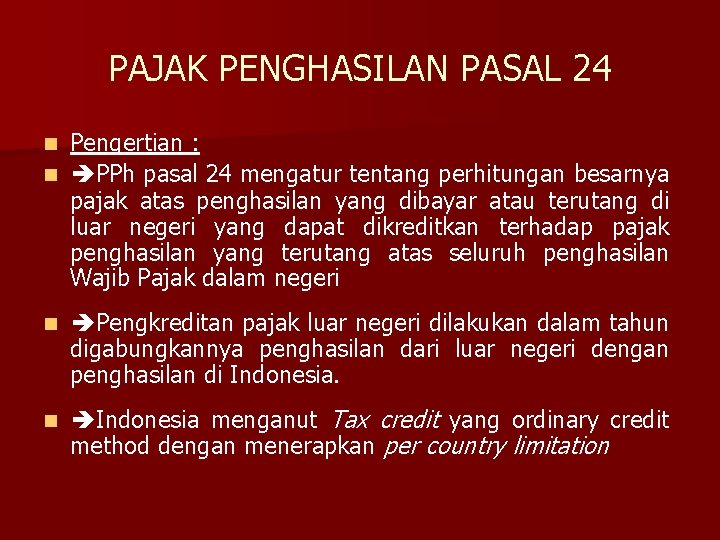 PAJAK PENGHASILAN PASAL 24 Pengertian : n PPh pasal 24 mengatur tentang perhitungan besarnya