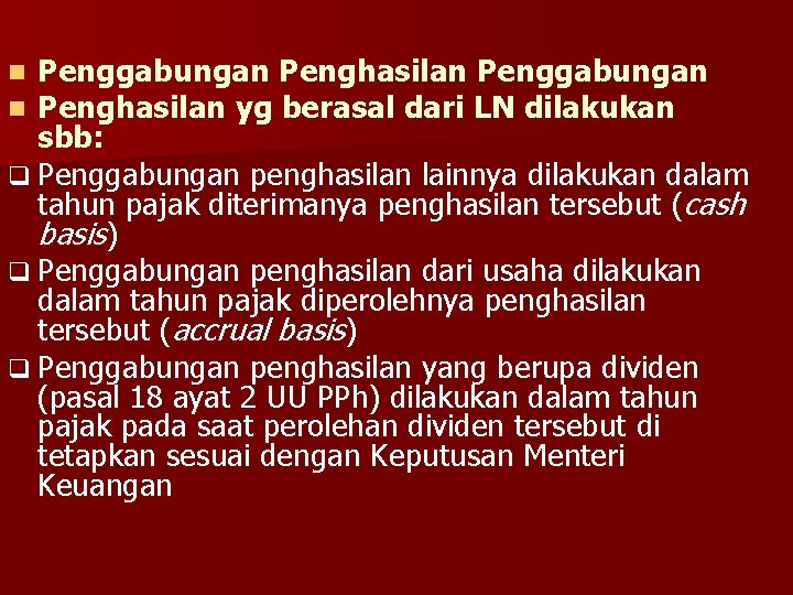 Penggabungan Penghasilan yg berasal dari LN dilakukan sbb: q Penggabungan penghasilan lainnya dilakukan dalam