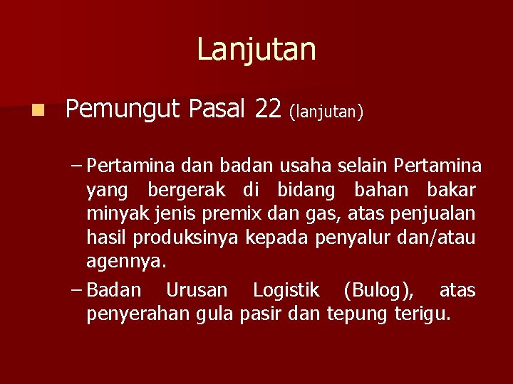 Lanjutan n Pemungut Pasal 22 (lanjutan) – Pertamina dan badan usaha selain Pertamina yang